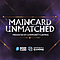 Maincard Unmatched March 2024